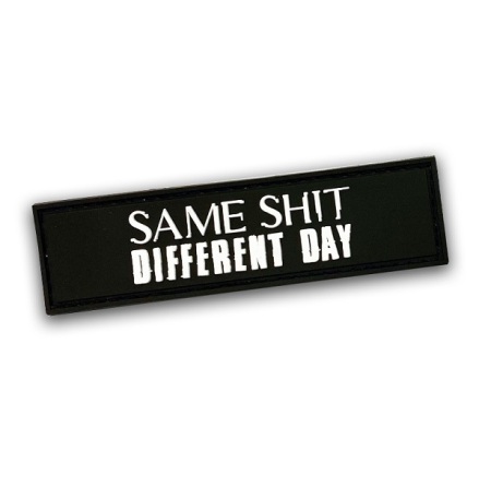 Patch Same Shit Different Day 30 x 110mm